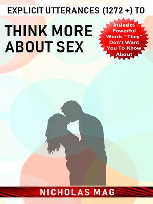 cover image of Explicit Utterances (1272 +) to Think More about Sex
